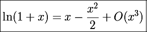 \Large\boxed{\ln(1+x)=x-\frac{x^2}{2}+O(x^3)}